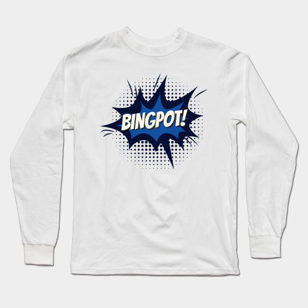 BingPot! Long Sleeve T-Shirt by Just Kidding Co.